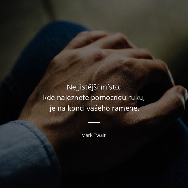 Nejjistější místo, kde naleznete pomocnou ruku, je na konci...